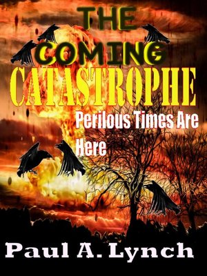 cover image of The Coming Catastrophe Perilous Times Are Here